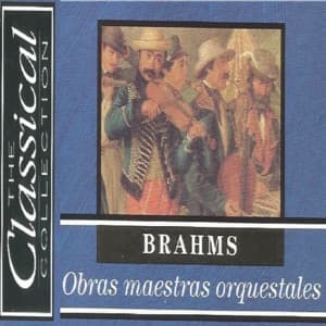 The Classical Colletion - Brahms - Obras maestras orquestrales - Johannes Brahms