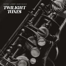 Twilight Tunes: Jazz Background Music - The Hotel Vibe