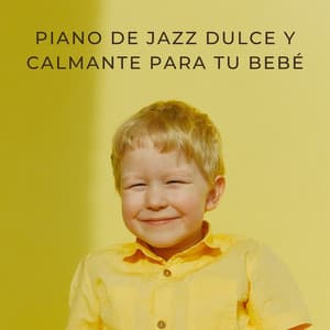Piano De Jazz Dulce Y Calmante Para Tu Bebé - Jazz lento y relajante