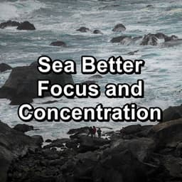 Sea Better Focus and Concentration - Ocean Waves Sleep Aid