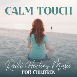 Calm Touch: Reiki Healing Music for Children, Hang Drum Relaxation to Promote Healing & Growth, Children's Health & Happiness - Reiki Healing Zone