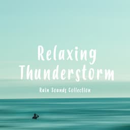 Relaxing Thunderstorm - Rain Sounds Collection
