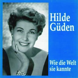 Hilde Güden - Wie die Welt sie kannte - Hilde Gueden