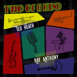 Two of a Kind: Ted Heath & Ray Anthony - Ted Heath