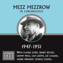 Complete Jazz Series 1947 - 1951 - Mezz Mezzrow