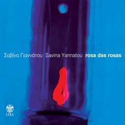 Rosa das Rosas - Savina Yannatou