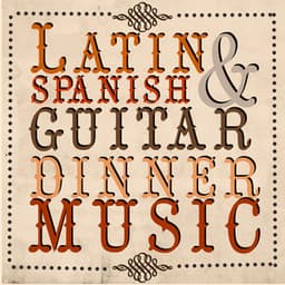 Latin & Spanish Guitar Dinner Music - Latin Guitar