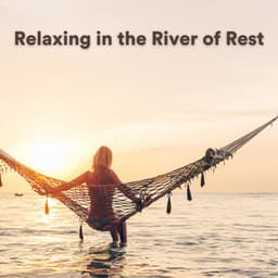 Relaxing in the River of Rest - Wave Ambience