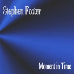 Moment in Time - Stephen Foster