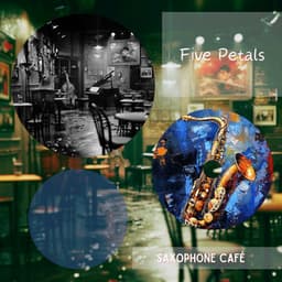 Five Petals - Saxophone Café