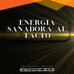 Energía Sanadora Al Tacto - Relajación y Armonía