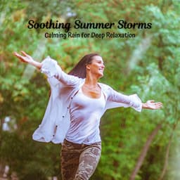 Soothing Summer Storms: Calming Rain for Deep Relaxation - rainstantly