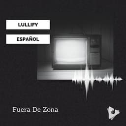 Fuera De Zona - Lullify Español