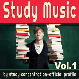 Study Music Vol.1 : Music for Study, Focus Music, Music for Concentration, Brain Power, Study Zone - Study Concentration