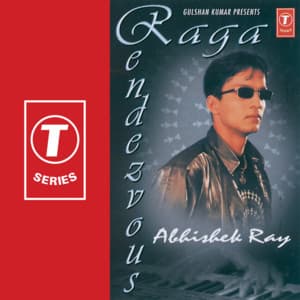 Raga Rendezvous - Abhishek Ray