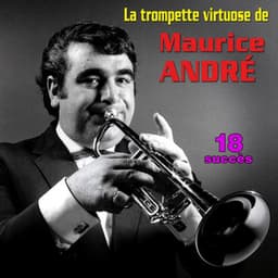 La trompette virtuose de Maurice André - 18 succès - Maurice André