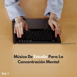 Música De Estudio Para La Concentración Mental Vol. 1 - Lista de Reproducción de Estudio
