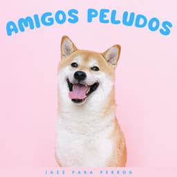 Amigos Peludos: Jazz Para Perros - Jazz de sábado por la mañana
