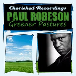 Greener Pastures - Paul Robeson