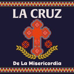Cruz De Mayo: La Cruz De La Misericordia - World Traditions