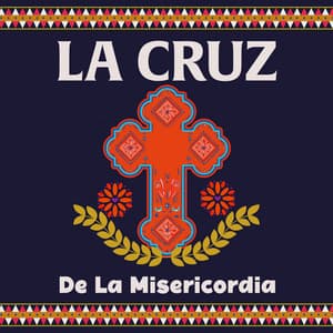 Cruz De Mayo: La Cruz De La Misericordia - World Traditions