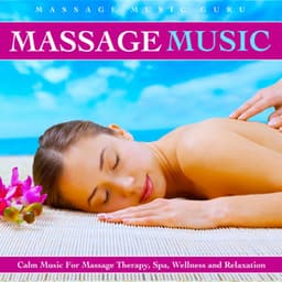 Massage Music: Calm Music for Massage Therapy, Spa, Wellness and Relaxation - Massage Music Guru