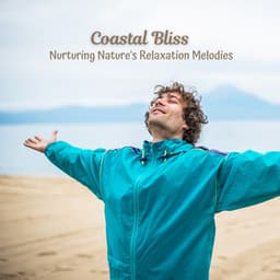 Coastal Bliss: Nurturing Nature's Relaxation Melodies - Waves Central