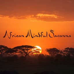 African Mindful Savanna: Mindful Meditation Practice - Mindfulness Meditation Unit