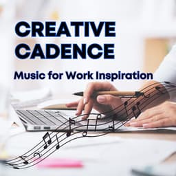 Creative Cadence - Music for Work Inspiration - Office Music Experts