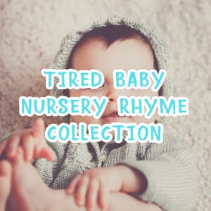 2018 A Tired Baby Nursery Rhyme Collection - Nursery Rhymes ABC