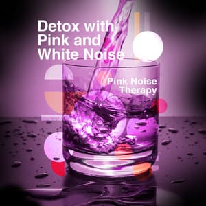 Detox with Pink and White Noise - Pink Noise Therapy