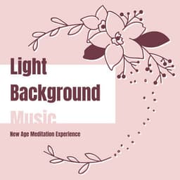 Light Background Music: New Age Meditation Experience - Mantra Deva