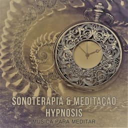 50 Sonoterapia & Meditação Hypnosis - Música para Meditar, Relaxante Canções para Ajudar a Mente Clara, Alívio do Estresse, Calma, Relaxamento, Cura, Pensamento Positivo, Saúde, Massagem - Academia de Música de la Música Ambiente