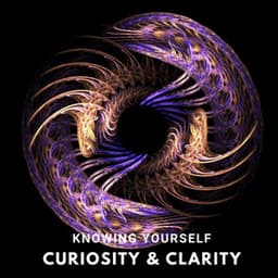 Knowing Yourself: Curiosity & Clarity - Hypnotic Therapy Music Consort