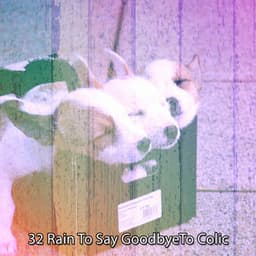 32 Rain To Say GoodbyeTo Colic - Piano and Thunderstorm