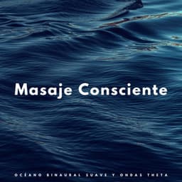 Masaje Consciente: Océano Binaural Suave Y Ondas Theta - Doctor binaural
