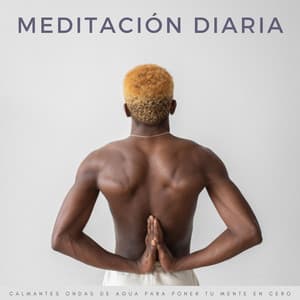 Meditación Diaria: Calmantes Ondas De Agua Para Poner Tu Mente En Cero - Meditación de 1 hora