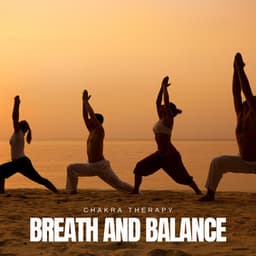 Breath and Balance: Yoga Flow Music - Chakra Therapy