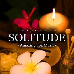 Gardens of Solitude - Amazing Spa Music