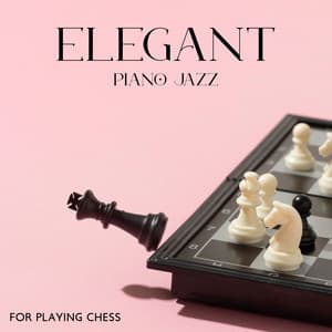 Elegant Piano Jazz for Playing Chess: Afternoon with Friends - Piano Music Collection