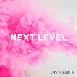 Next Level - Jay Shanes