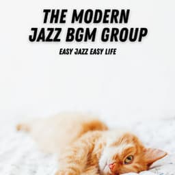 Easy Jazz Easy Life - The Modern Jazz BGM Group