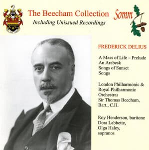 Delius: A Mass of Life Prelude, An Arabesque & Songs of Sunset - Frederick Delius
