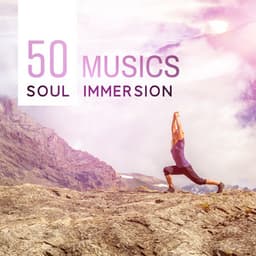 Soul Immersion - 50 Musics to Reconnect to Your True Self and Get Deeper Into Your Yoga and Meditation Practice - Meditation Yoga Empire
