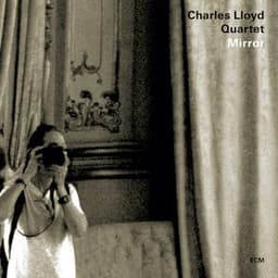 Mirror - Charles Lloyd Quartet