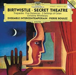 Birtwistle: Secret Theatre; Tragoedia; Five Distances; 3 Settings of Celan - Harrison Birtwistle