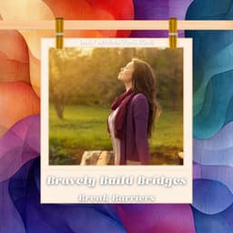 Bravely Build Bridges, Break Barriers - Daily Affirmations Zone