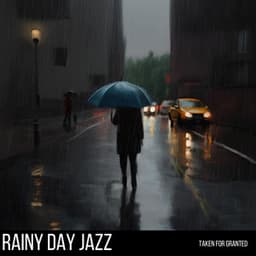 Taken For Granted - Rainy Day Jazz