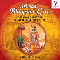Shrimad Bhagavad Gita, Chapter 1 to 5 - Shailendra Bharti