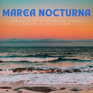 Marea Nocturna: Ambiente Oceánico Para Dormir Relajado - Océano Durmiente